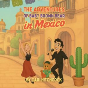 The Adventures of Baby Brown Bear in Mexico